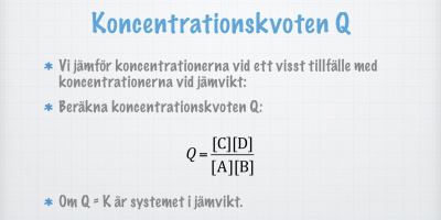 Är systemet i jämvikt? Kon­cen­tra­tions­kvo­ten Q