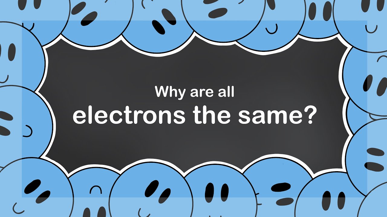 Varför är alla elektroner likadana?